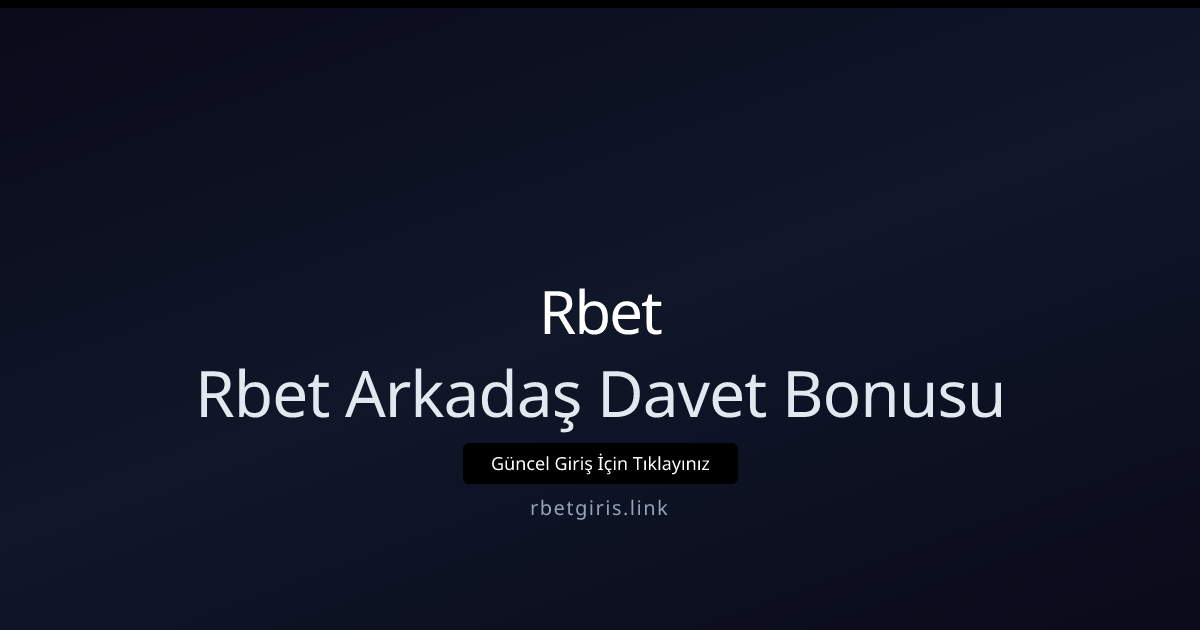 Nisan 2026: Rbet Arkadaş Davet Bonusu Rehberi - Rbet rehber görseli