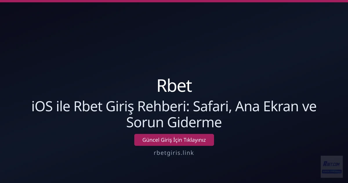 iOS ile Rbet Giriş Rehberi: Safari, Ana Ekran ve Sorun Giderme iOS ile Rbet Giriş Rehberi: Safari, Ana Ekran ve Sorun Giderme - Rbet rehber görseli
