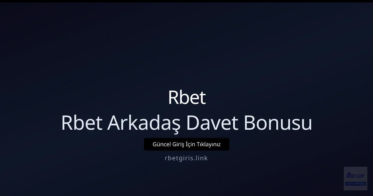 Nisan 2026: Rbet Arkadaş Davet Bonusu Rehberi Nisan 2026: Rbet Arkadaş Davet Bonusu Rehberi: kullanıcı arayüzü görünümü