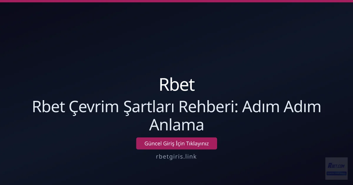 Rbet Çevrim Şartları Rehberi: Adım Adım Anlama Rbet Çevrim Şartları Rehberi: Adım Adım Anlama - Rbet rehber görseli