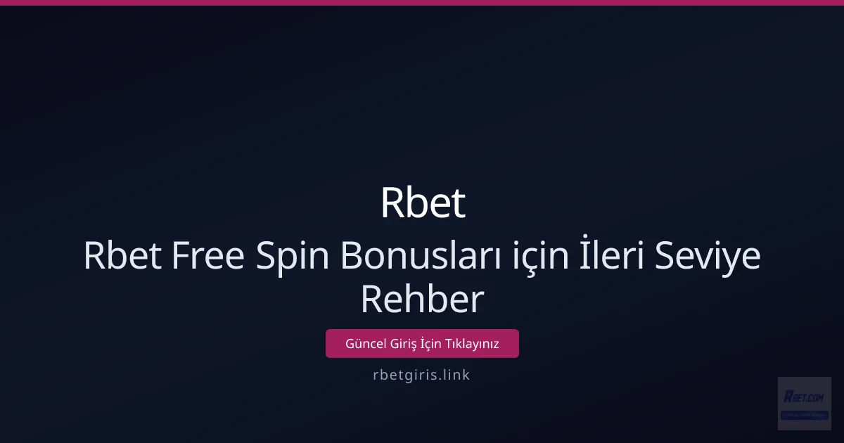 Rbet Free Spin Bonusları için İleri Seviye Rehber Rbet Free Spin Bonusları için İleri Seviye Rehber - Rbet rehber görseli