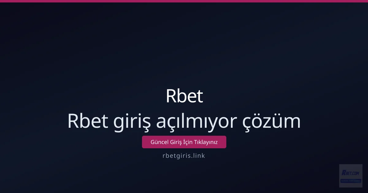 Rbet giriş açılmıyor: Hızlı ve etkili çözüm rehberi Rbet giriş açılmıyor: Hızlı ve etkili çözüm rehberi - Rbet rehber görseli