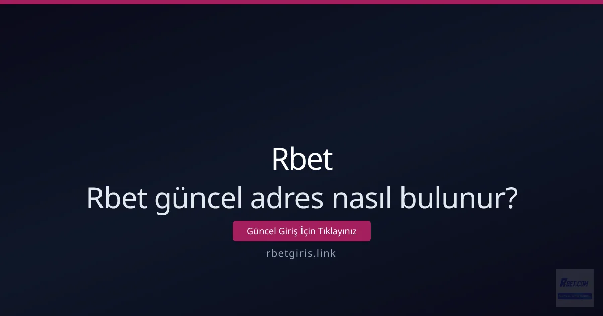 Rbet güncel adres nasıl bulunur: İleri seviye yöntemler Rbet güncel adres nasıl bulunur: İleri seviye yöntemler - Rbet rehber görseli