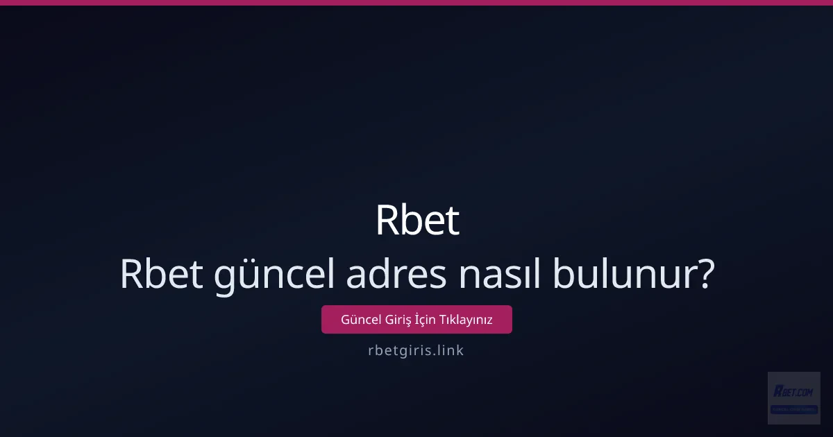 Rbet güncel adresini güvenle ve hızlı bulma rehberi Rbet güncel adresini güvenle ve hızlı bulma rehberi - Rbet rehber görseli