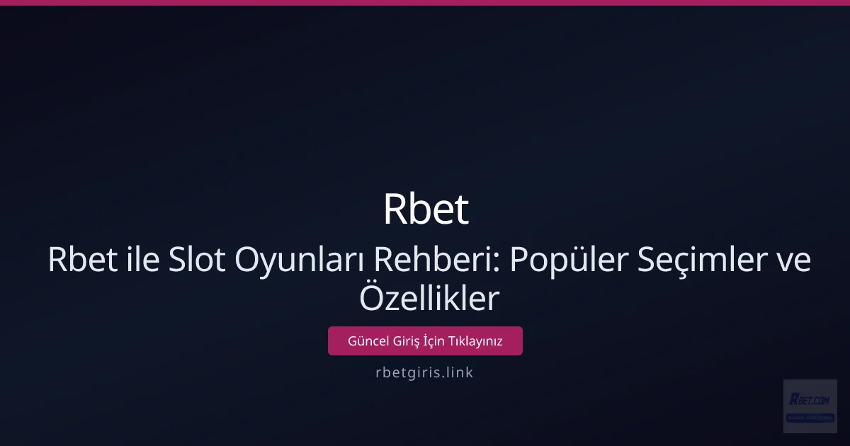 Rbet ile Slot Oyunları Rehberi: Popüler Seçimler ve Özellikler Rbet ile Slot Oyunları Rehberi: Popüler Seçimler ve Özellikler - Rbet rehber görseli