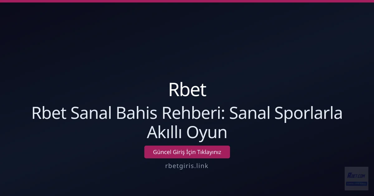 Rbet Sanal Bahis Rehberi: Sanal Sporlarla Akıllı Oyun Rbet Sanal Bahis Rehberi: Sanal Sporlarla Akıllı Oyun - Rbet rehber görseli